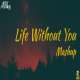 Life Without You Mashup   Aftermorning Chillout Poster