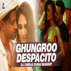 Ghungroo Vs Despacito (Mashup)   DJ Chirag Dubai Poster