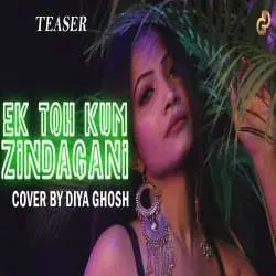 Ek Toh Kum Zindagani Cover By Diya Ghosh Poster