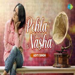 Pehla Nasha (Acoustic) Aditi Singh kbps Poster